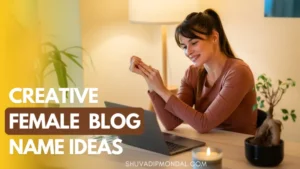 250+ Creative Female Blog Name Ideas for High Profit