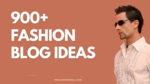 700+ Fashion Blog Ideas: Start, Grow, and Succeed