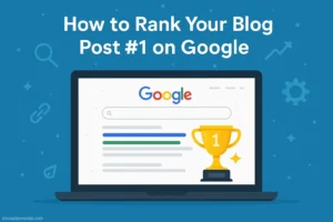 How to Rank Your Blog Post #1 on Google: A Step-by-Step Guide